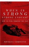 When is Strong, Strong Enough?