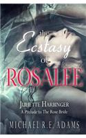 The Ecstasy of Rosalee (Juliette Harbinger, Vol. 2 Tie-In)