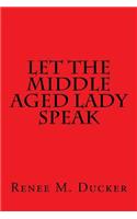 Let The Middle Aged Lady Speak