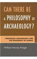 Can There Be a Philosophy of Archaeology?