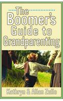 The Boomers' Guide to Grandparenting