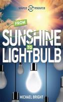 Source to Resource: Solar: From Sunshine to Light Bulb: (Source to Resource)