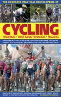 Complete Practical Encyclopedia of Cycling: Training - Bike Maintenance - Racing : Everything You Need to Know About Cycling for Fitness and Leisure, Training for Both Sport and Competition, and