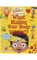 What Makes Your Body Work?
