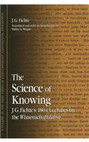 Science of Knowing: J. G. Fichte's 1804 Lectures on the Wissenschaftslehre