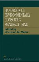 Handbook of Environmentally Conscious Manufacturing
