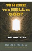 Where the Hell Is God? Large Print Edition