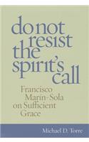 Do Not Resist the Spirit's Call