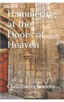 Hammering at the Doors of Heaven