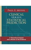 Clinical Versus Statistical Prediction: A Theoretical Analysis and a Review of the Evidence