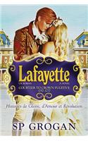 Lafayette, the Novel: Courtier to Crown Fugitive, 1757-1777
