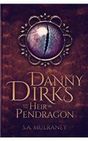 Danny Dirks and the Heir of Pendragon