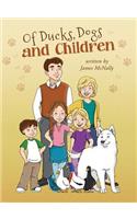 Of Ducks, Dogs and Children