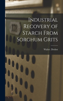 Industrial Recovery of Starch From Sorghum Grits