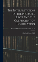 Interpretation of the Probable Error and the Coefficient of Correlation; Bureau of educational research. Bulletin no. 32