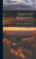 Texas City Remembers