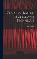 Classical Ballet, Its Style and Technique