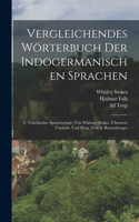 Vergleichendes Wörterbuch Der Indogermanischen Sprachen: T. Urkeltischer Sprachschatz, Von Whitney Stokes. Übersetzt Überarb. Und Hrsp. Von A. Bezzenberger