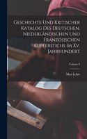 Geschichte Und Kritischer Katalog Des Deutschen, Niederländischen Und Französischen Kupferstichs Im Xv. Jahrhundert; Volume 8