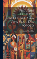 Proverbi Friulani Raccolta Dalla Viva Voce Del Popolo