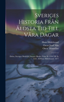 Sveriges Historia Från Äldsta Tid Till Våra Dagar