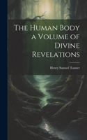 Human Body a Volume of Divine Revelations