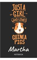 Just A Girl Who Loves Guinea Pigs - Martha - Notebook