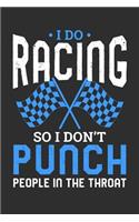 I Do Racing So I Don't Punch People In The Throat: 100 page 6 x 9 Blank lined journal for sport lovers perfect funny gift to jot down ideas and notes