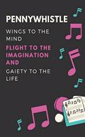 Pennywhistle Wings to the mind Flight to the imagination and Gaiety to the life: Pennywhistle Lover Journal / Notebook / Diary / Gift / Present (6 x 9 - 110 Blank Lined Pages)