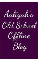 Aaliyah's Old School Offline Blog: Notebook / Journal / Diary - 6 x 9 inches (15,24 x 22,86 cm), 150 pages.