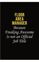 Floor Area Manager Because Freaking Asweome Is Not An Official Job Title