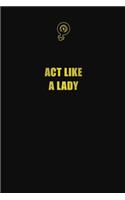 Act like a lady