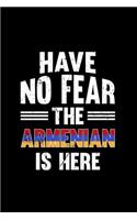 Have no fear the Armenian is here