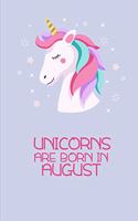 Unicorns are born in August