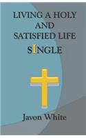 Living A Holy And Satisfied Life Single