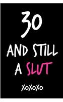 30 and Still a Slut