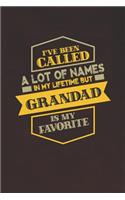 I've Been Called A Lot Of Names In My Lifetime But Grandad Is My Favorite: Family life Grandpa Dad Men love marriage friendship parenting wedding divorce Memory dating Journal Blank Lined Note Book Gift