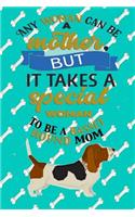 Any Woman Can Be A Mother But It Takes A Special Woman To Be A Basset Hound Mom: Journal Composition Notebook for Dog and Puppy Lovers