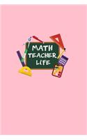 Math Teacher life: Lined Journal - Math Teacher Life Math Teacher Gift - Pink Ruled Diary, Prayer, Gratitude, Writing, Travel, Notebook For Men Women - 6x9 120 pages