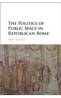 Politics of Public Space in Republican Rome