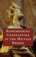 Remembering Constantine at the Milvian Bridge: (English)