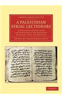 A Palestinian Syriac Lectionary: Containing Lessons from the Pentateuch, Job, Proverbs, Prophets, Acts, and Epistles(Cambridge Library Collection - Biblical Studies)