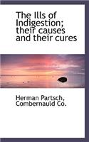The Ills of Indigestion; Their Causes and Their Cures