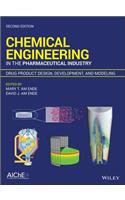 Chemical Engineering in the Pharmaceutical Industry