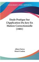 Etude Pratique Sur L'Application Du Jury En Matiere Correctionnelle (1881)