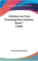 Arbeiten Aus Dem Neurologischen Institute, Book 7 (1900)