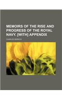 Memoirs of the Rise and Progress of the Royal Navy. [With] Appendix