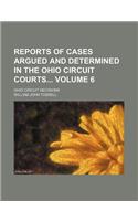 Reports of Cases Argued and Determined in the Ohio Circuit Courts Volume 6; Ohio Circuit Decisions: (English)