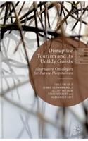 Disruptive Tourism and Its Untidy Guests