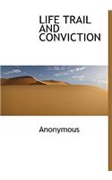 Life Trail and Conviction